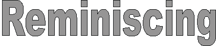 reminiscing.gif (2182 bytes)