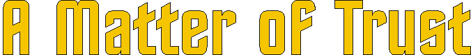 a_matter_of_trust.gif (3247 bytes)