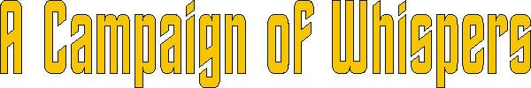 campaign_of_whispers.gif (3885 bytes)