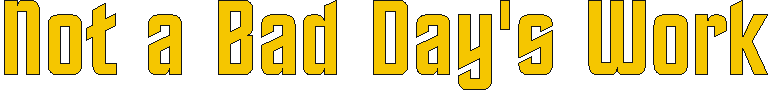 not_a_bad_days_work.gif (3732 bytes)