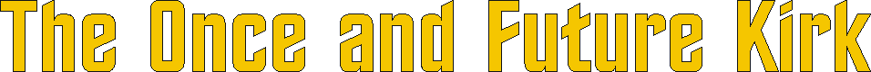 the_once_and_future_kirk.gif (4422 bytes)