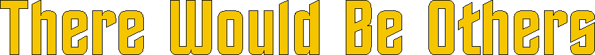 there_would_be_others.gif (4132 bytes)