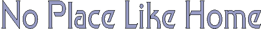 noplacelikehome.gif (2286 bytes)