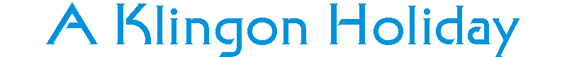 klingonholiday.gif (2387 bytes)