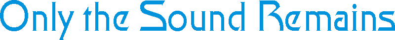 onlythesoundremains.gif (2782 bytes)