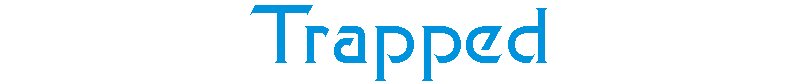 trapped.gif (1401 bytes)