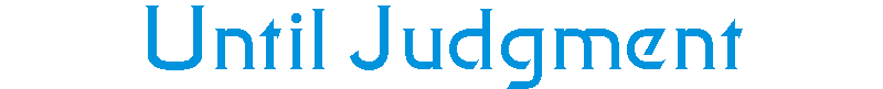 untiljudgment.gif (2036 bytes)
