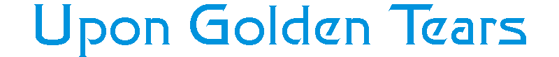 upongoldentears.gif (2325 bytes)