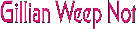 gillianweepnot.gif (2831 bytes)
