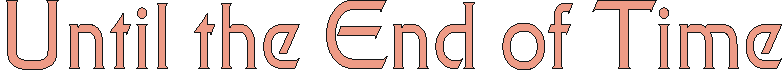 untiltheend.gif (3135 bytes)