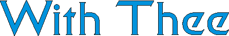 withthee.gif (1875 bytes)