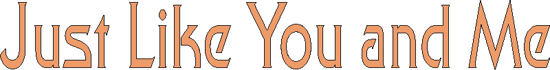 just_like_you_and_me.gif (4219 bytes)