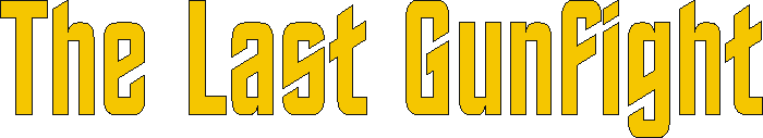 lastgunfight.gif (4508 bytes)