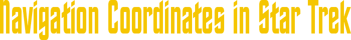 Navigation Coordinates in Star Trek 