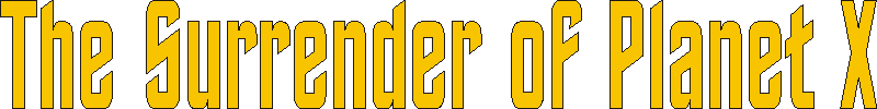 surrenderofplanetx.gif (4912 bytes)