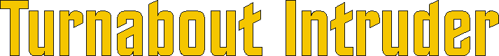 turnaboutintruder.gif (3394 bytes)